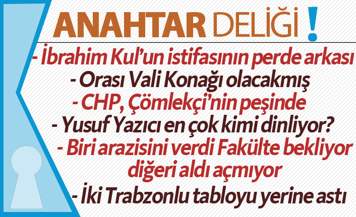Anahtar Deliği - 28.06.2019-İBRAHİM KUL’UN İSTİFASININ PERDE ARKASI