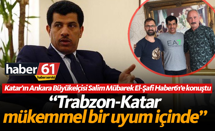 Katar'ın Ankara Büyükelçisi Salim Mübarek el-Şafi, Trabzon’da..