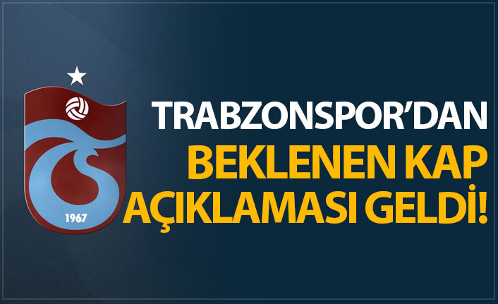 Trabzonspor'dan beklenen KAP açıklaması geldi!
