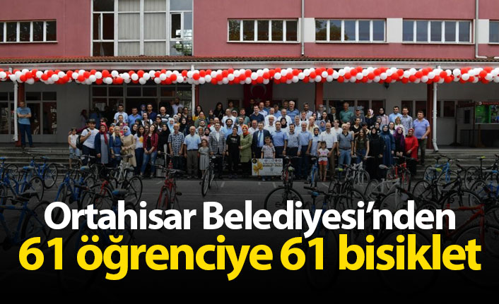 Ortahisar Belediyesi'nden 61 öğrenciye 61 bisiklet!