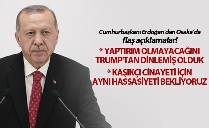 Cumhurbaşkanı Erdoğan'dan flaş açıklamalar!