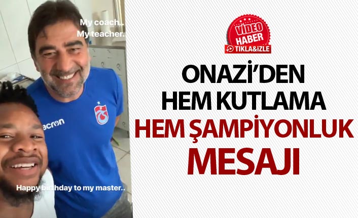 Onazi'den kutlama ve şampiyonluk mesaj