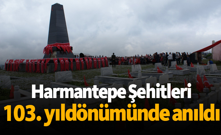 Harmantepe Şehitleri 103. yıldönümünde anıldı
