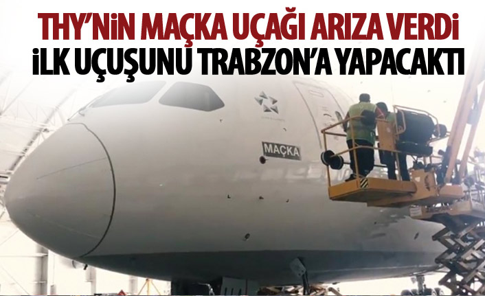 THY'nin Maçka Uçağı ilç seferini yapamadan arıza verdi