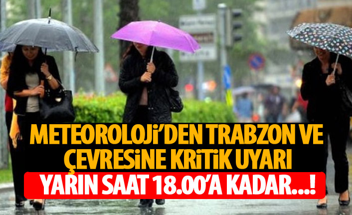 Meteoroloji'den Trabzon ve çevresine uyarı!