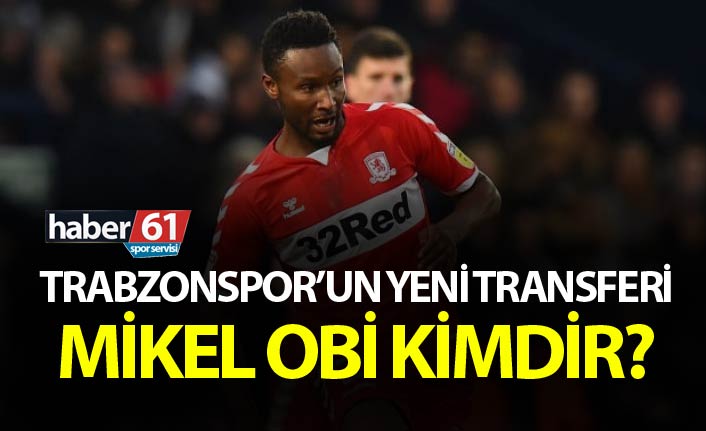 Trabzonspor'un yeni transferi John Mikel Obi kimdir?