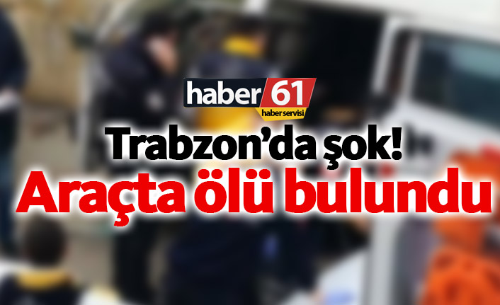 Trabzon'da şok! Minibüste ölü bulundu