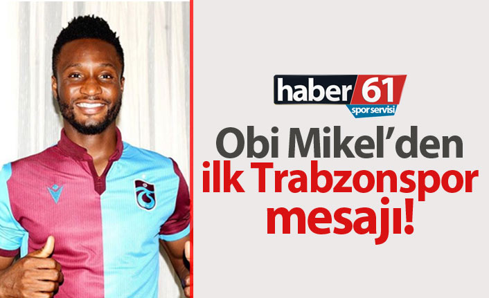 Obi Mikel'den ilk Trabzonspor mesajı
