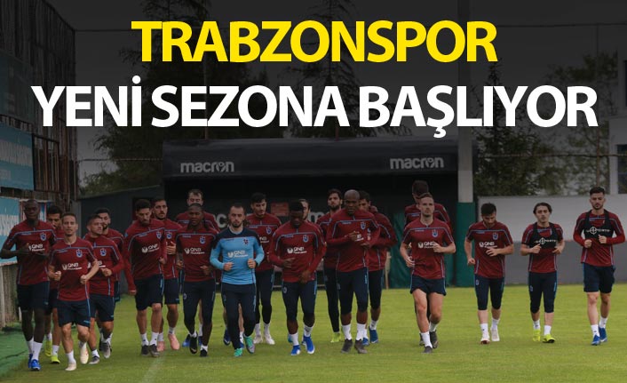 Trabzonspor, yeni sezon hazırlıklarına başlıyor