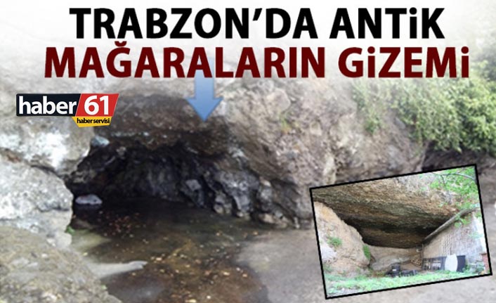 Trabzon’daki antik mağaraların gizemi!