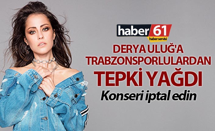 Derya Uluğ'a tepki yağdı - Konseri iptal edin