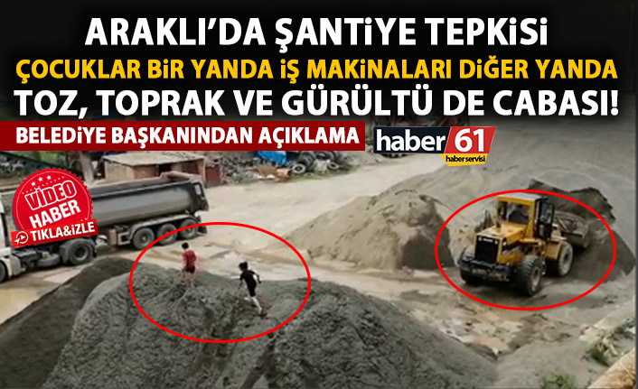Araklı’da vatandaşın kum şantiyesi isyanı!