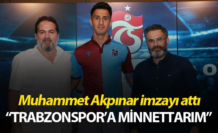 Trabzonspor Muhammet Akpınar'a imzayı attırdı