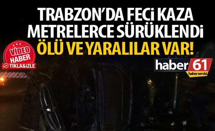 Trabzon Faroz'da feci kaza! Ölü ve yaralılar var!