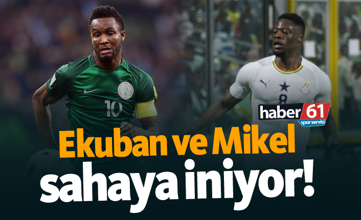 Ekuban ve Mikel sahaya iniyor!
