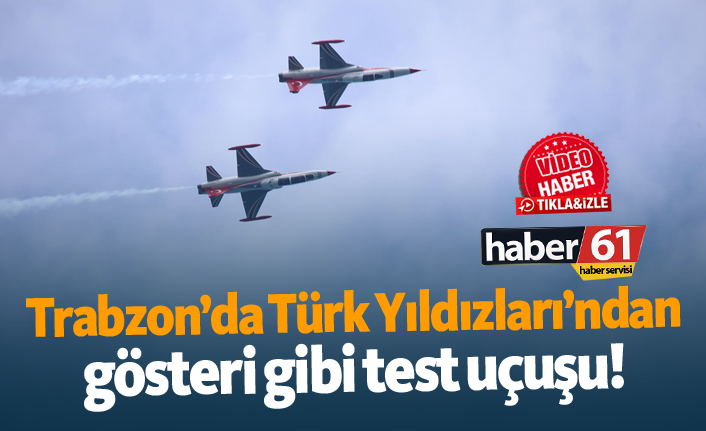 Türk Yıldızları'nda gösteri gibi test uçuşu!