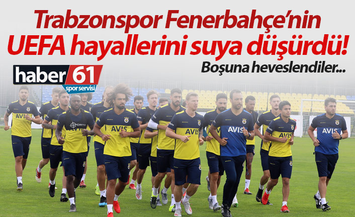 Trabzonspor Fenerbahçe'nin UEFA hayalini suya düşürdü!