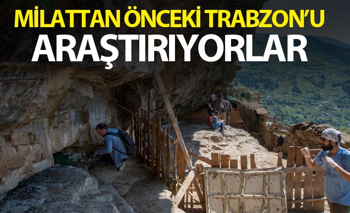 Milattan önceki Trabzon’u araştırıyorlar