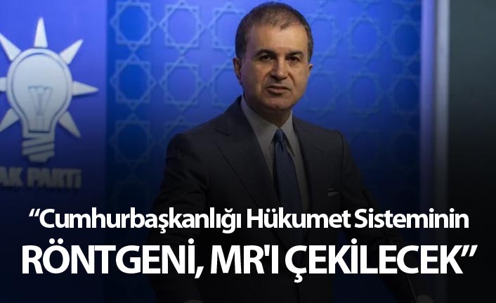 AK Parti sözcüsü Ömer Çelik: Sistemin performans ölçümü yapılacak