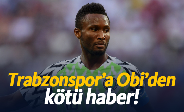 Trabzonspor’a Obi’den kötü haber!