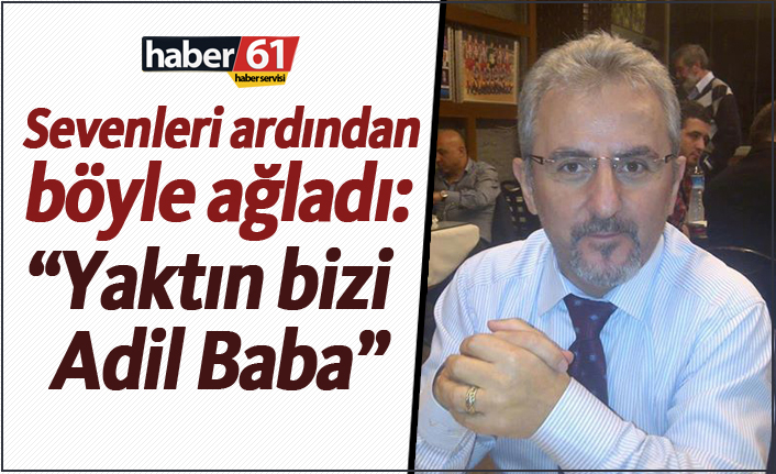 Trabzon'un sevilen simalarından Adil Topkara hayatını kaybetti!