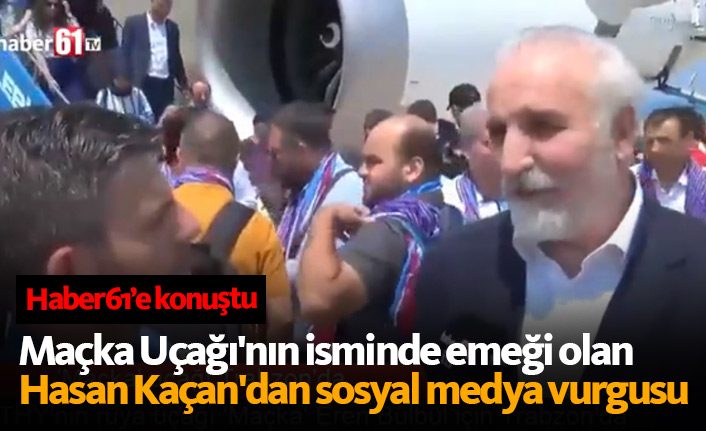 Maçka Uçağı'nın isminde emeği olan Hasan Kaçan'dan sosyal medya vurgusu