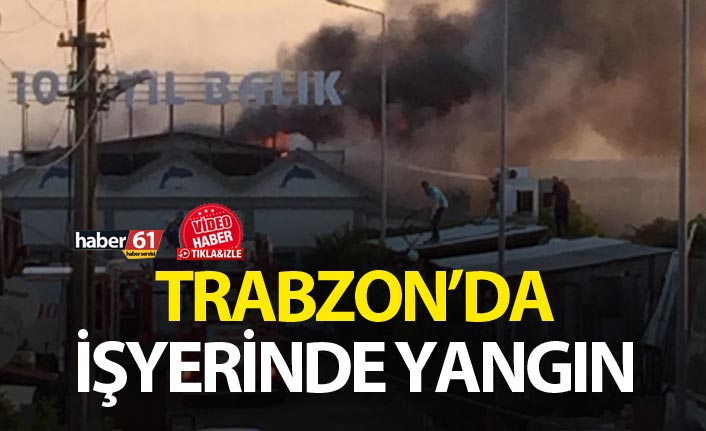 Trabzon'da işyerinde yangın