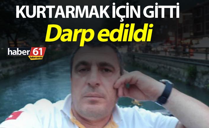 Kurtarmak için gitti - Darp edildi