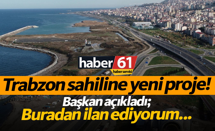 Trabzon'da sahile yeni proje! 09.07.2019