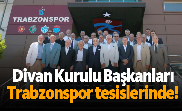 Divan Kurulu Başkanları Trabzonspor tesislerinde!