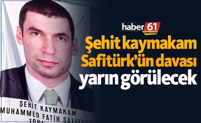 Şehit kaymakam Safitürk'ün davası yarın görülecek