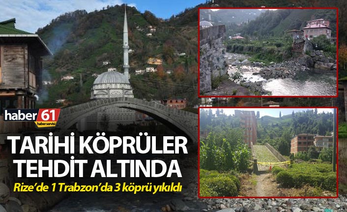 Tarihi köprüler tehdit altında - Rize’de 1 Trabzon’da 3 köprü yıkıldı