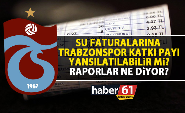 Trabzon’da su faturalarından Trabzonspor katkı payı alınacak mı?