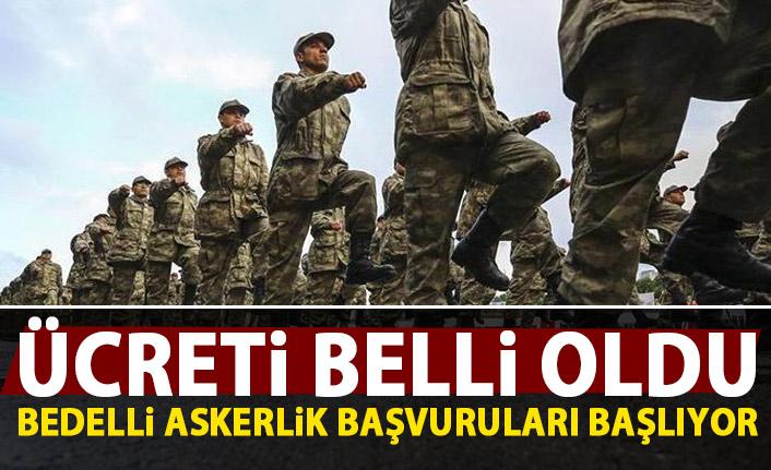 Bedelli askerlik için başvuru tarihi belli oldu. 13.07.2019