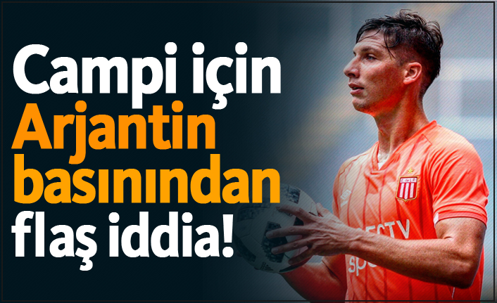 Campi için Arjantin basınından flaş iddia!