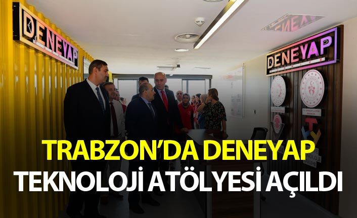 Trabzon'da DENEYAP Teknoloji Atölyesi açıldı