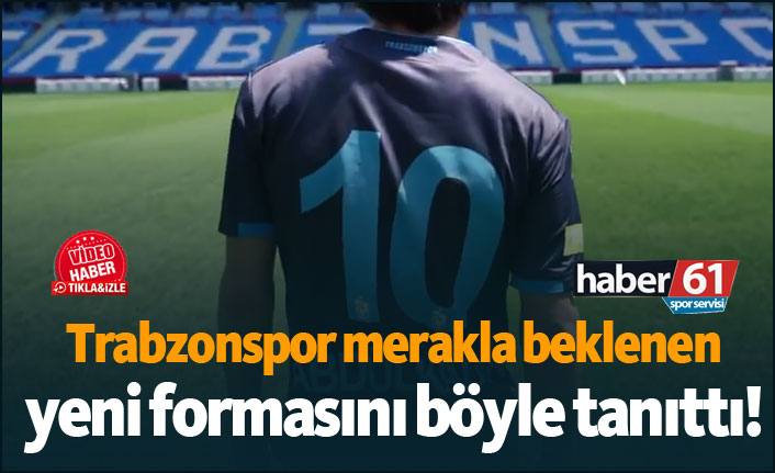 Trabzonspor yeni formasını duyurdu