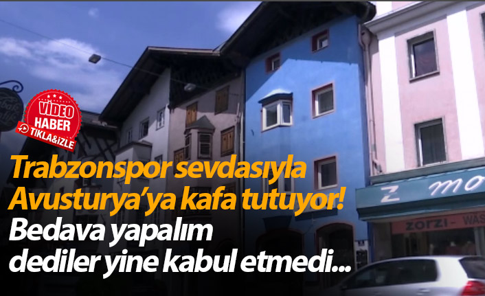 Trabzonspor aşkıyla Avusturya'ya kafa tutuyor