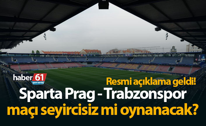Sparta Prag - Trabzonspor maçı seyircisiz mi oynanacak?