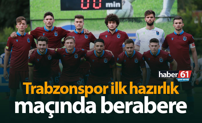 Trabzonspor ilk hazırlık maçında berabere!