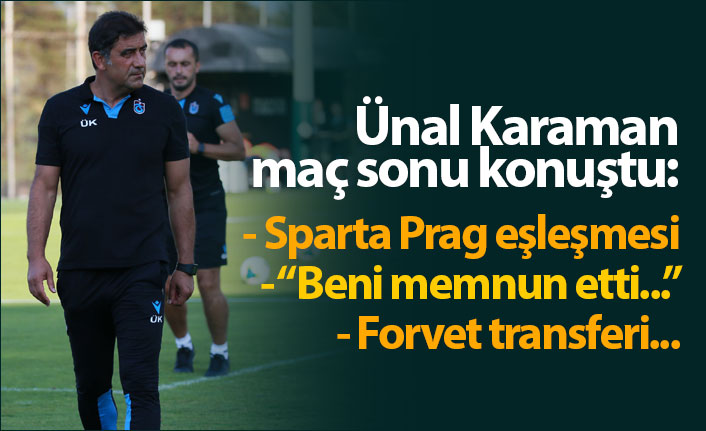 Ünal Karaman: "Beni memnun etti..."