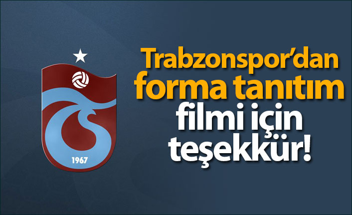 Trabzonspor'dan forma tanıtım filmi için teşekkür!