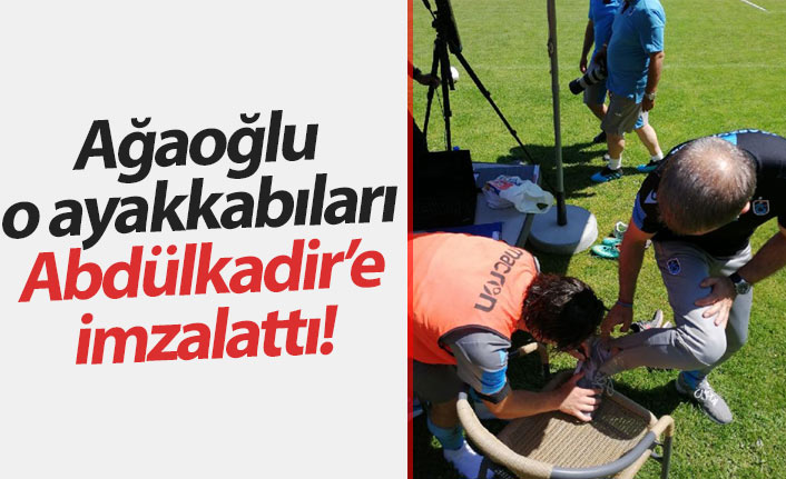 Ağaoğlu o ayakkabıları Abdülkadir'e imzalattı