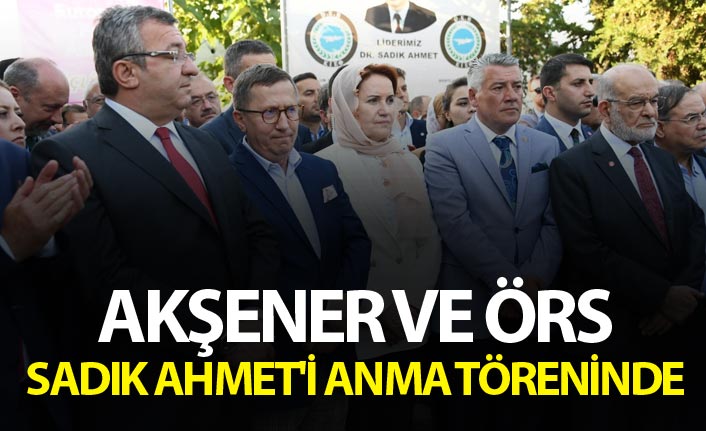 Akşener ve Örs, Sadık Ahmet'i anma töreninde