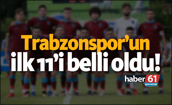 Trabzonspor'un Hoffenheim maçı ilk 11'i belli oldu!