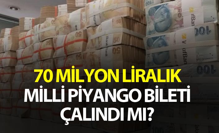 70 milyon liralık Milli Piyango bileti çalındı mı?