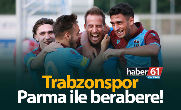 Trabzonspor, Parma ile berabere!