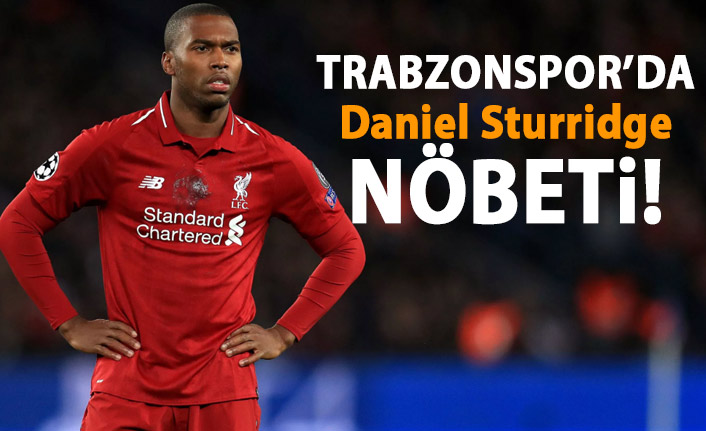 Trabzonspor'da Daniel Sturridge nöbeti