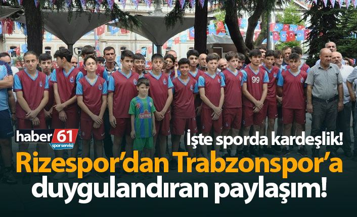 Çaykur Rizespor'dan Trabzonspor'a duygulandıran paylaşım! İşte sporda kardeşlik...