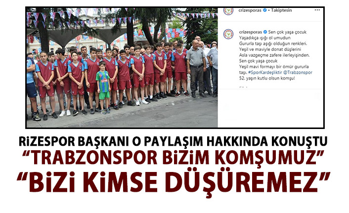 Rizespor başkanından Trabzonspor açıklaması: Bizi kimse düşüremez!